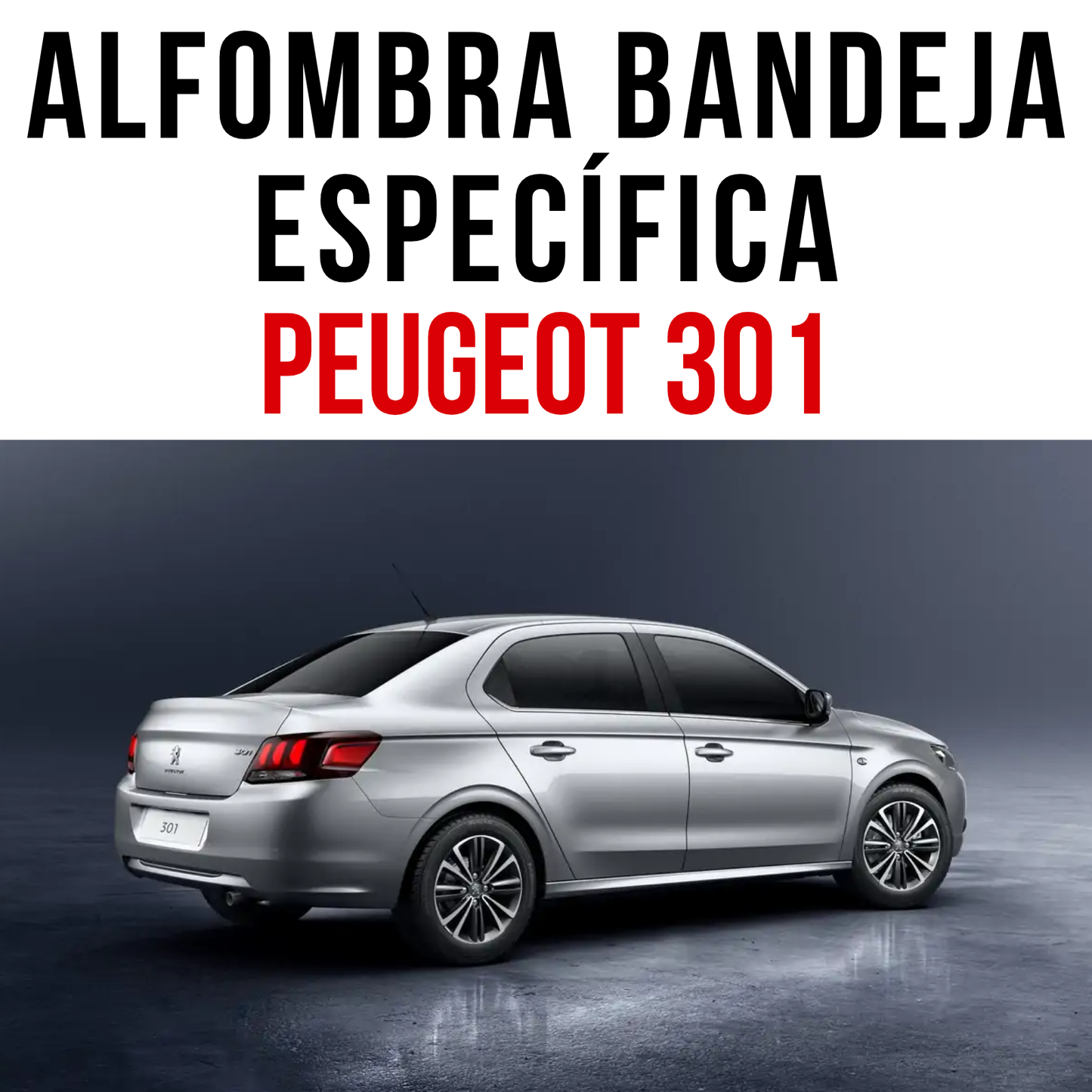 Juego Alfombra Auto Bandeja Rígida Peugeot 301 Set completo bandejas rígidas